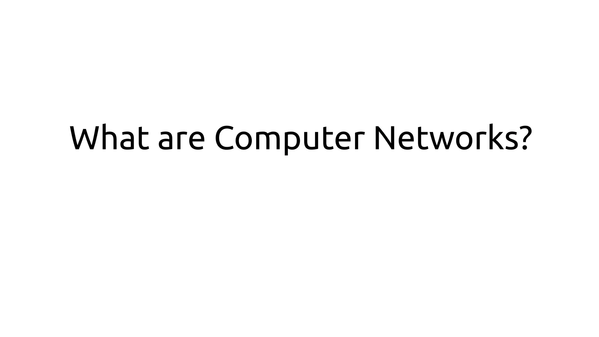 What are Computer Networks?
 