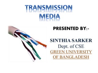 PRESENTED BY:-
SINTHIA SARKER
Dept. of CSE
GREEN UNIVERSITY
OF BANGLADESH
 
