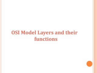 OSI Model Layers and their
functions
 