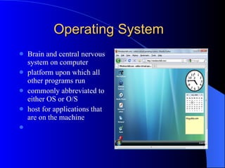 Operating System  ,[object Object],[object Object],[object Object],[object Object]