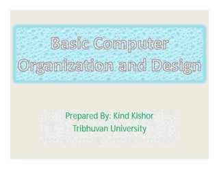 Prepared By: Kind Kishor
Tribhuvan University

 