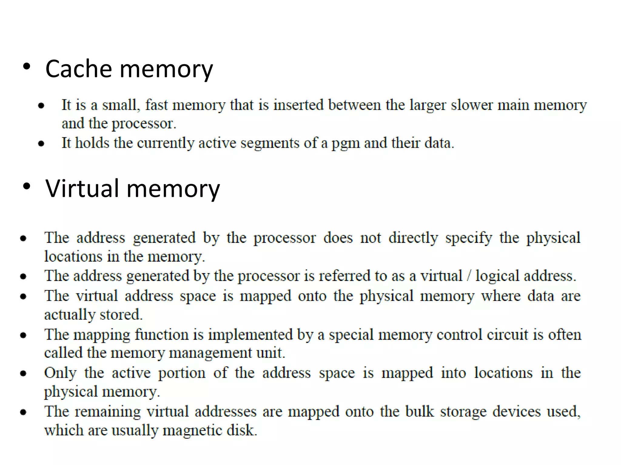 • Cache memory
• Virtual memory
 