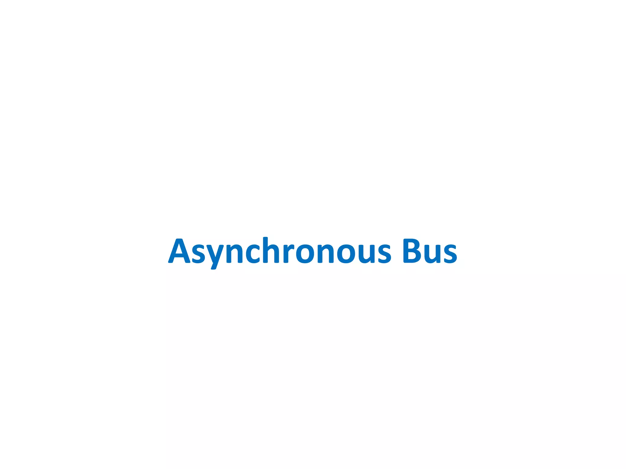 Asynchronous Bus
 