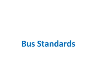 Bus Standards
 