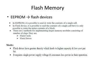 Flash Memory
• EEPROM → flash devices
 