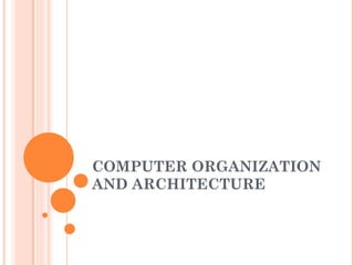 COMPUTER_ORGANIZATION ITS ARCHITECTURE.ppt