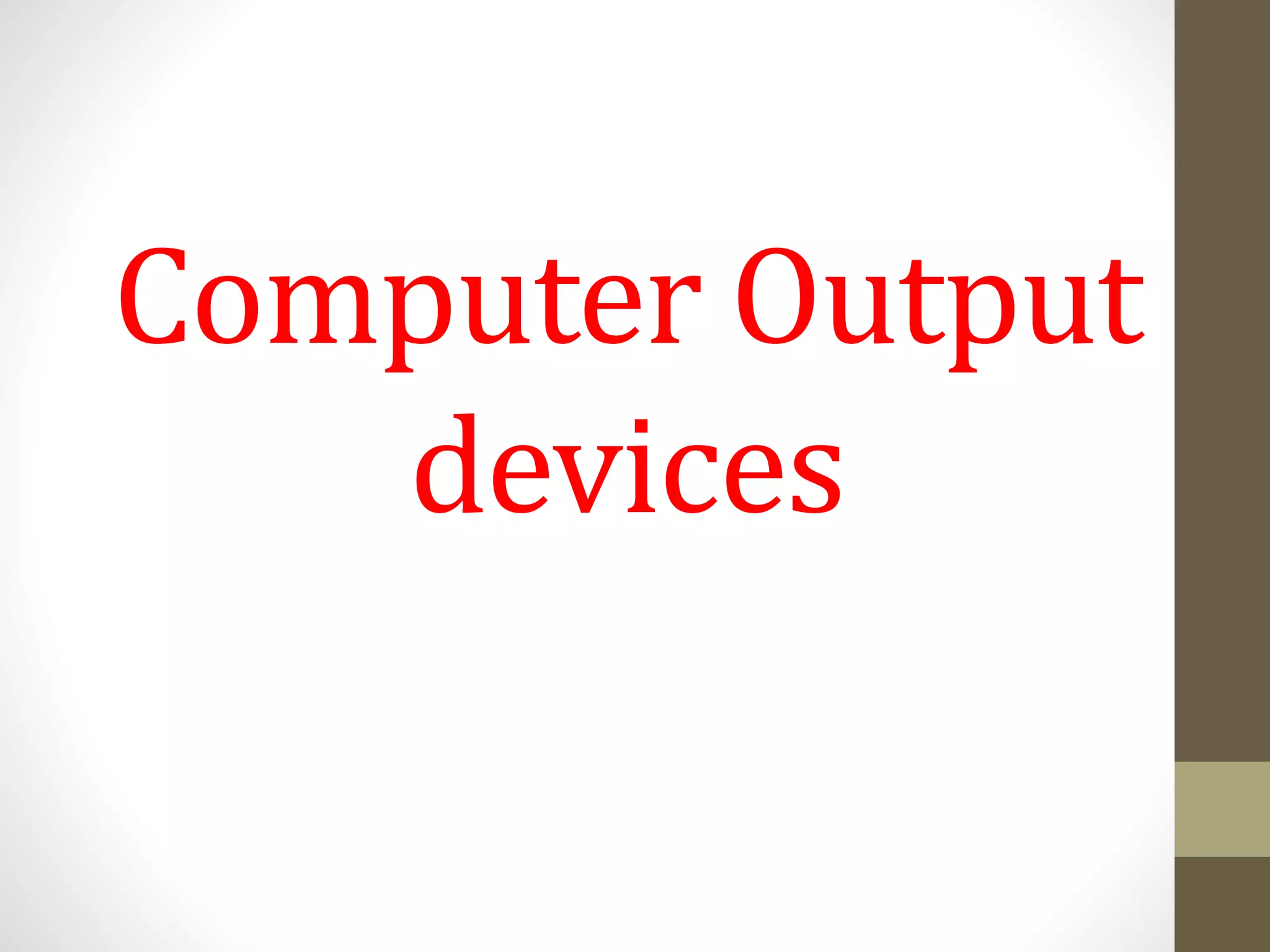 Computer output devices | PPTX