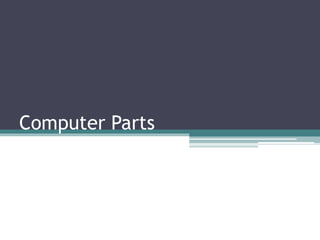 Computer Parts
 