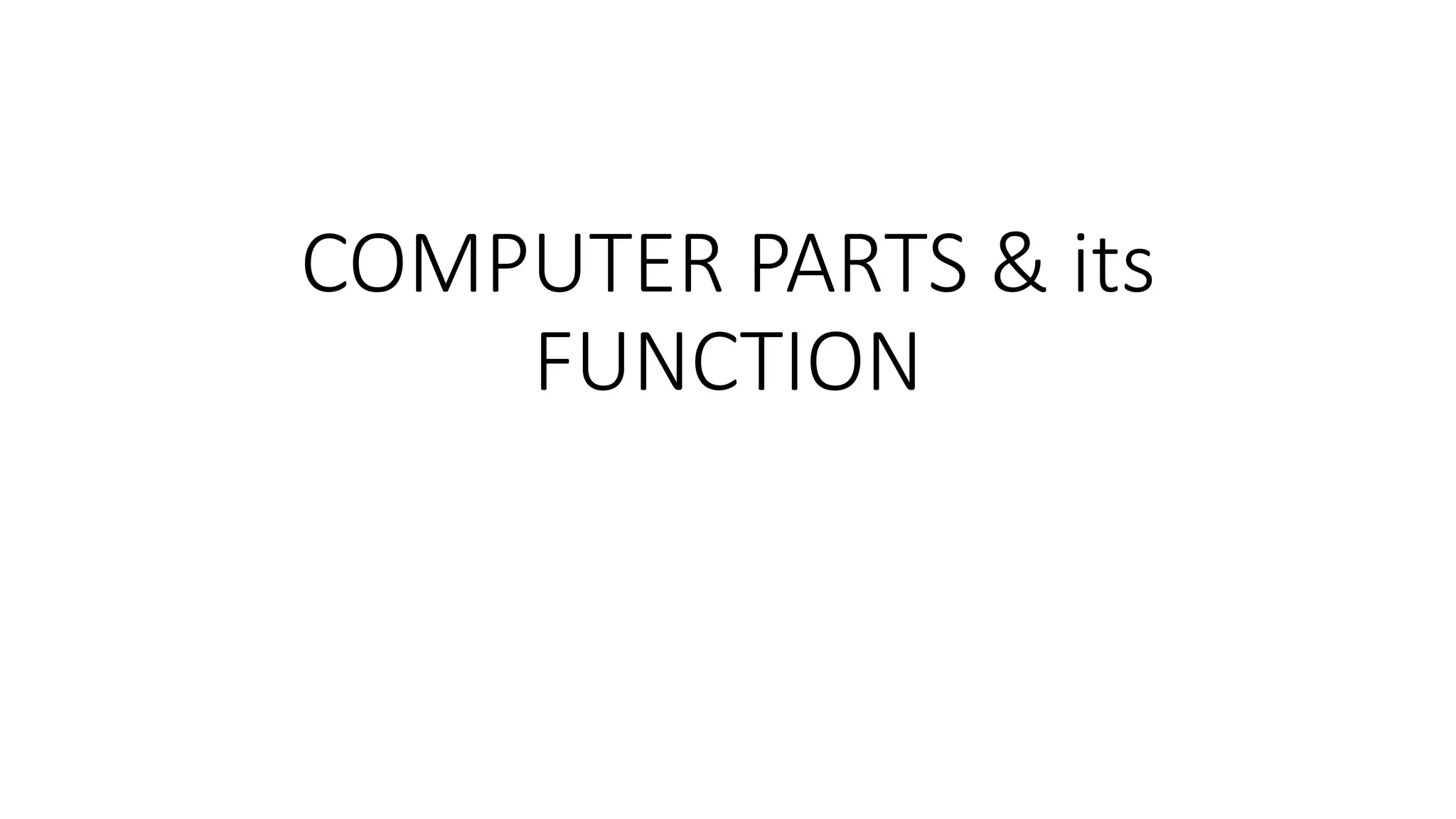 COMPUTER PARTS & its FUNCTION.pptx