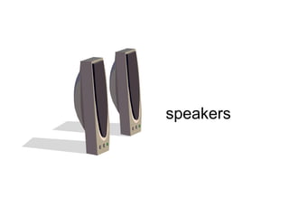 speakers 
 