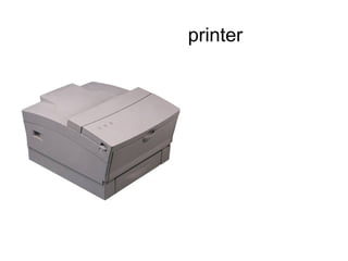 printer 
 