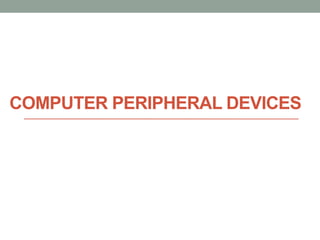 COMPUTER PERIPHERAL DEVICES
 