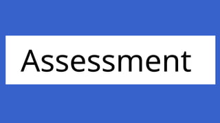 Assessment
 