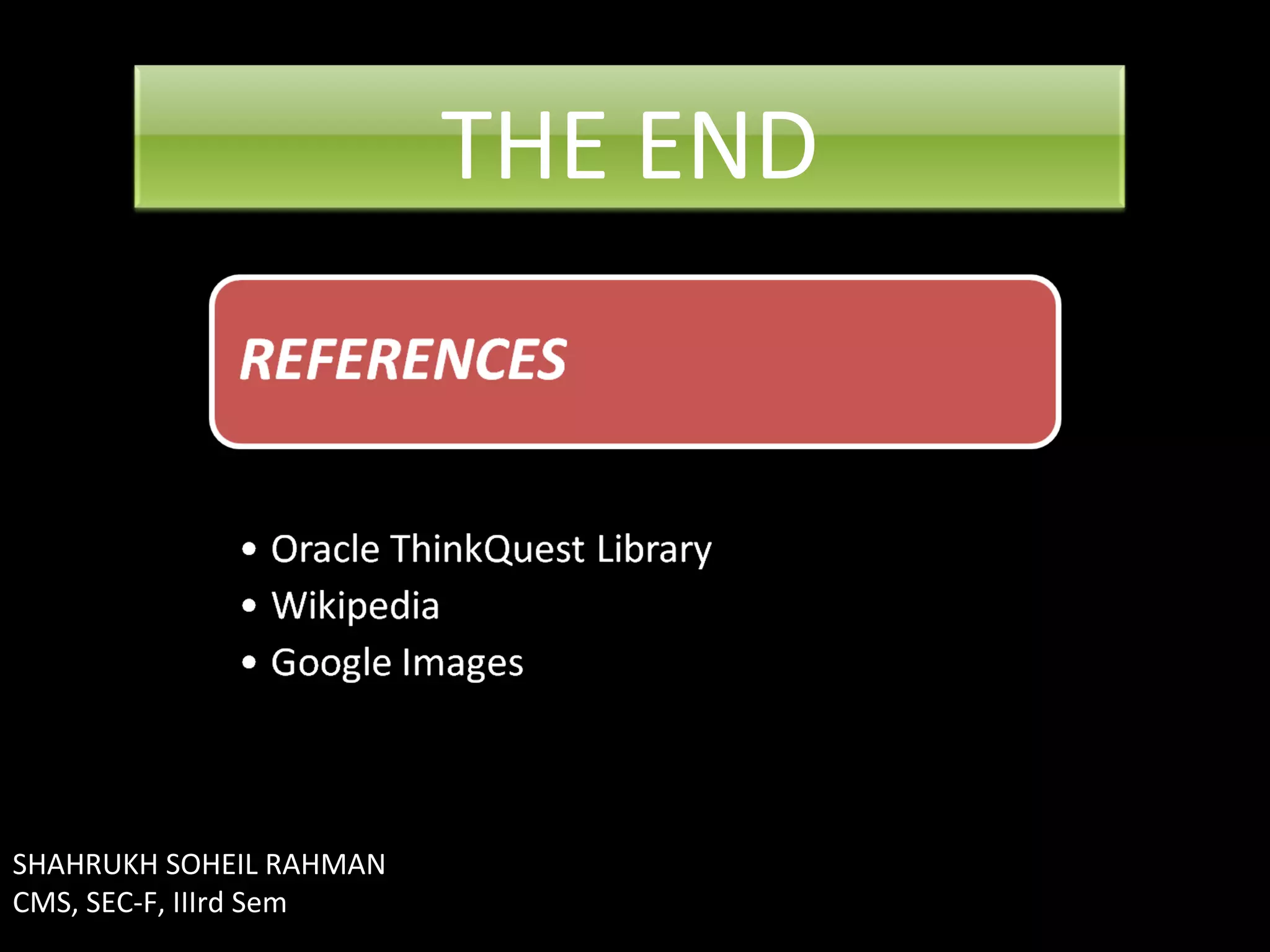 SHAHRUKH SOHEIL RAHMAN CMS, SEC-F, IIIrd Sem THE END