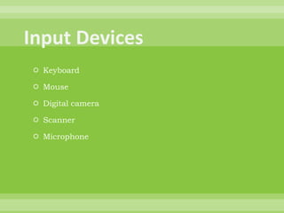 Input DevicesKeyboardMouseDigital cameraScannerMicrophone
