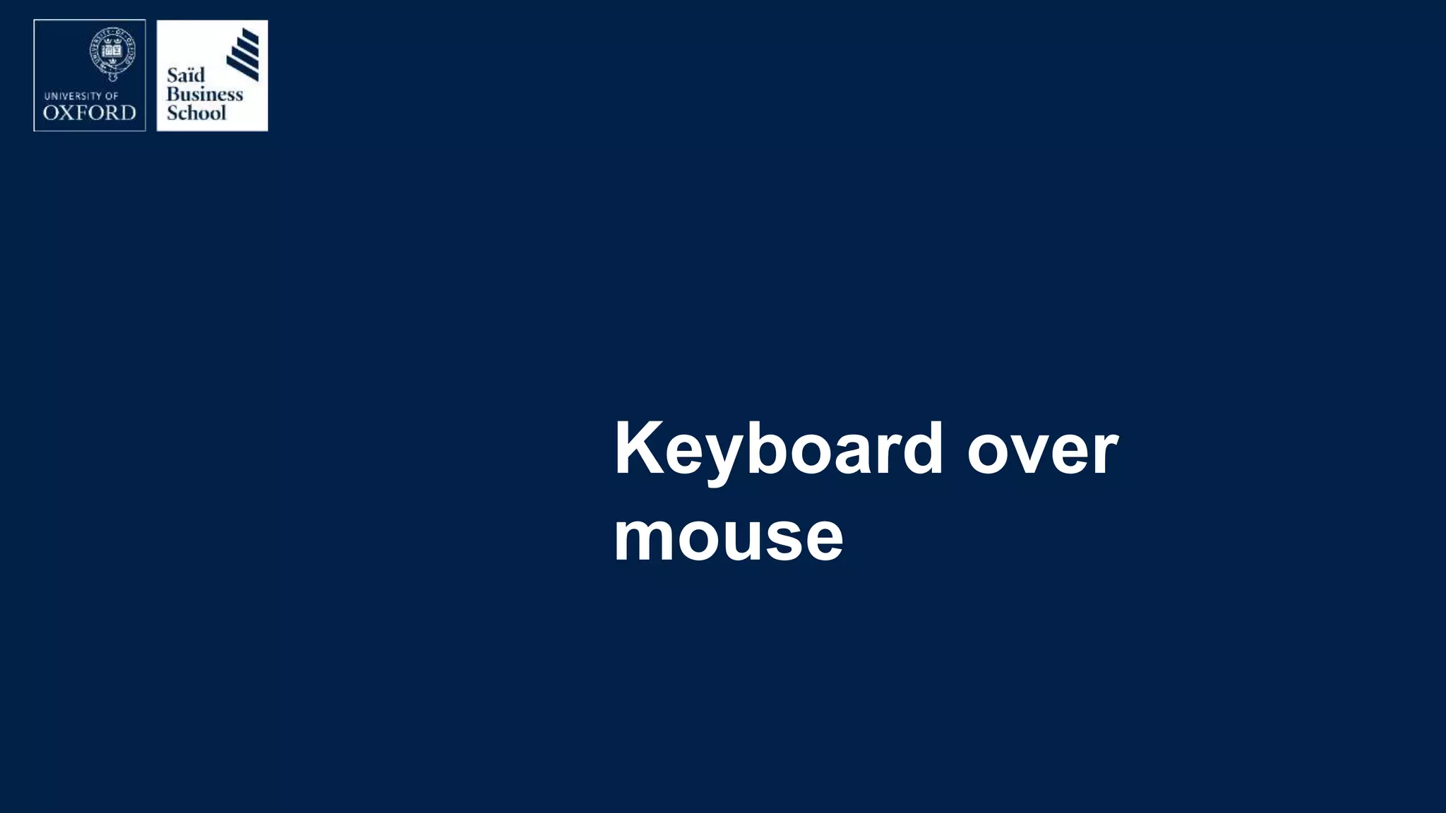 Keyboard over
mouse
 