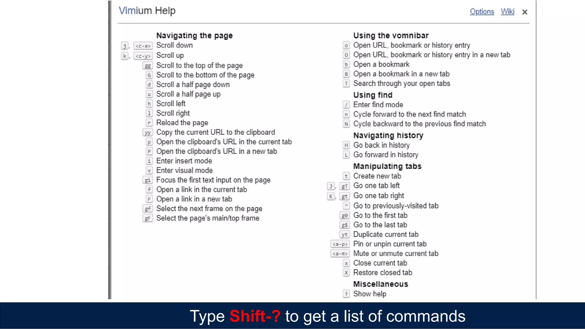 Type Shift-? to get a list of commands
 