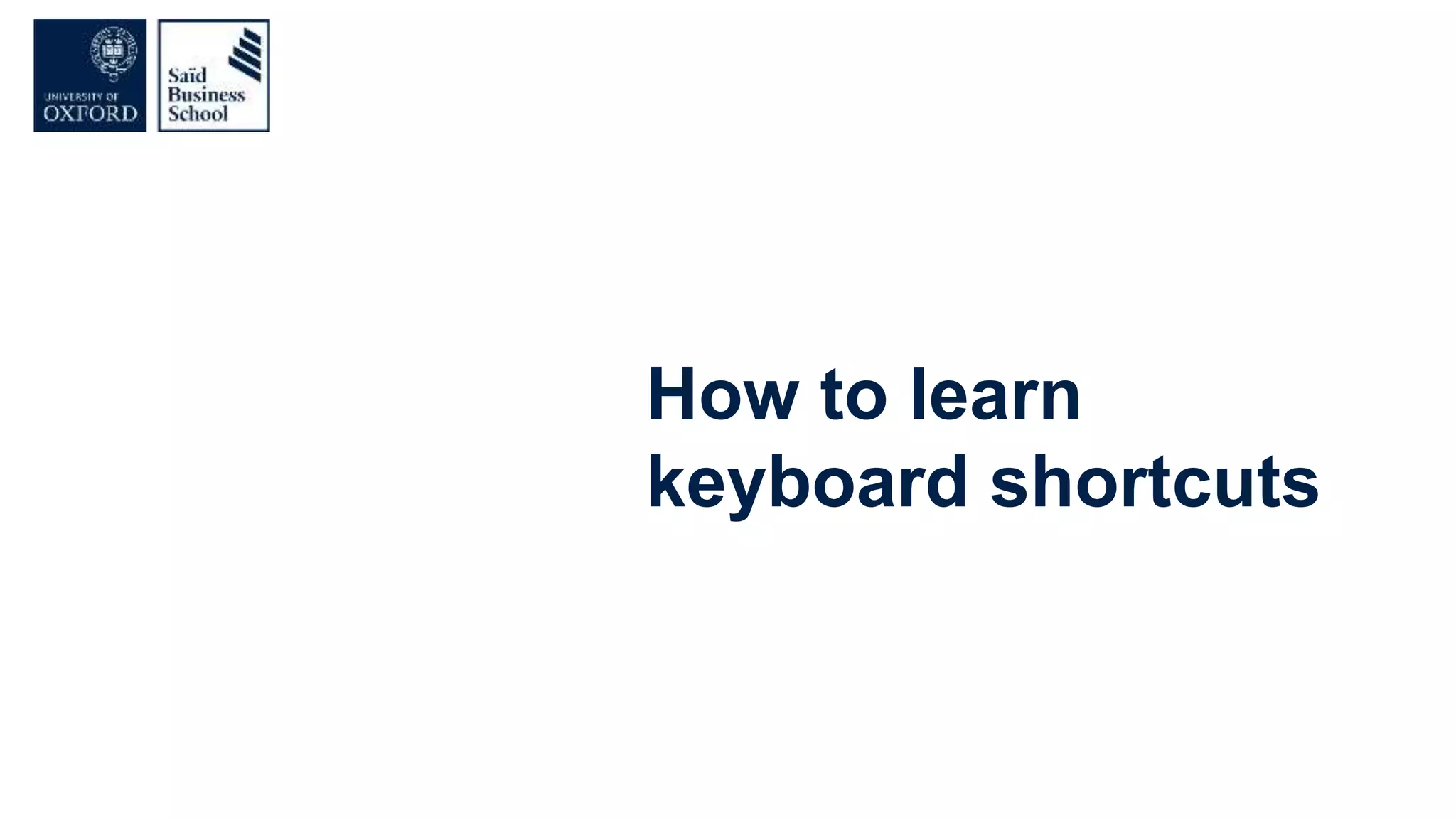 How to learn
keyboard shortcuts
 