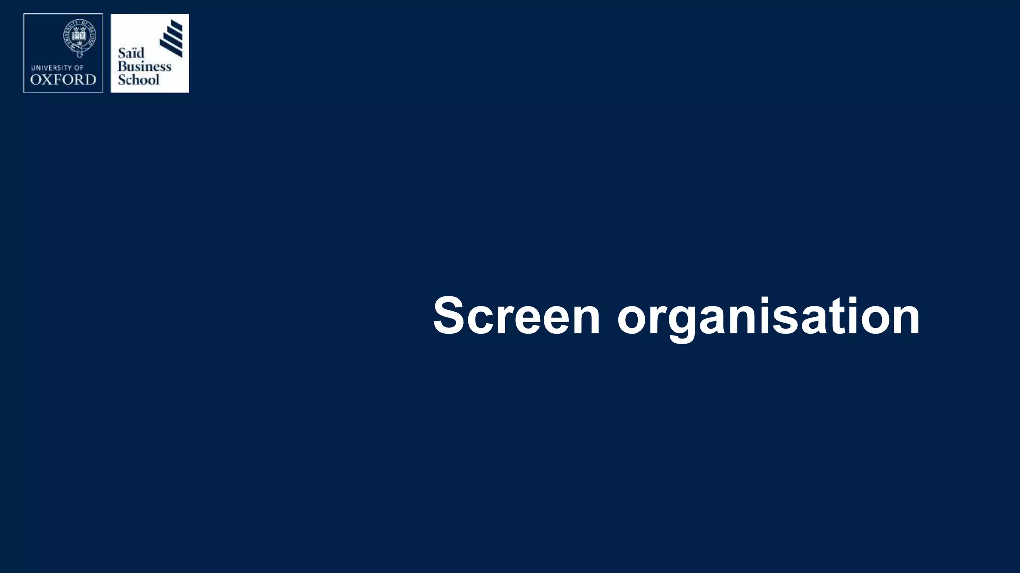 Screen organisation
 