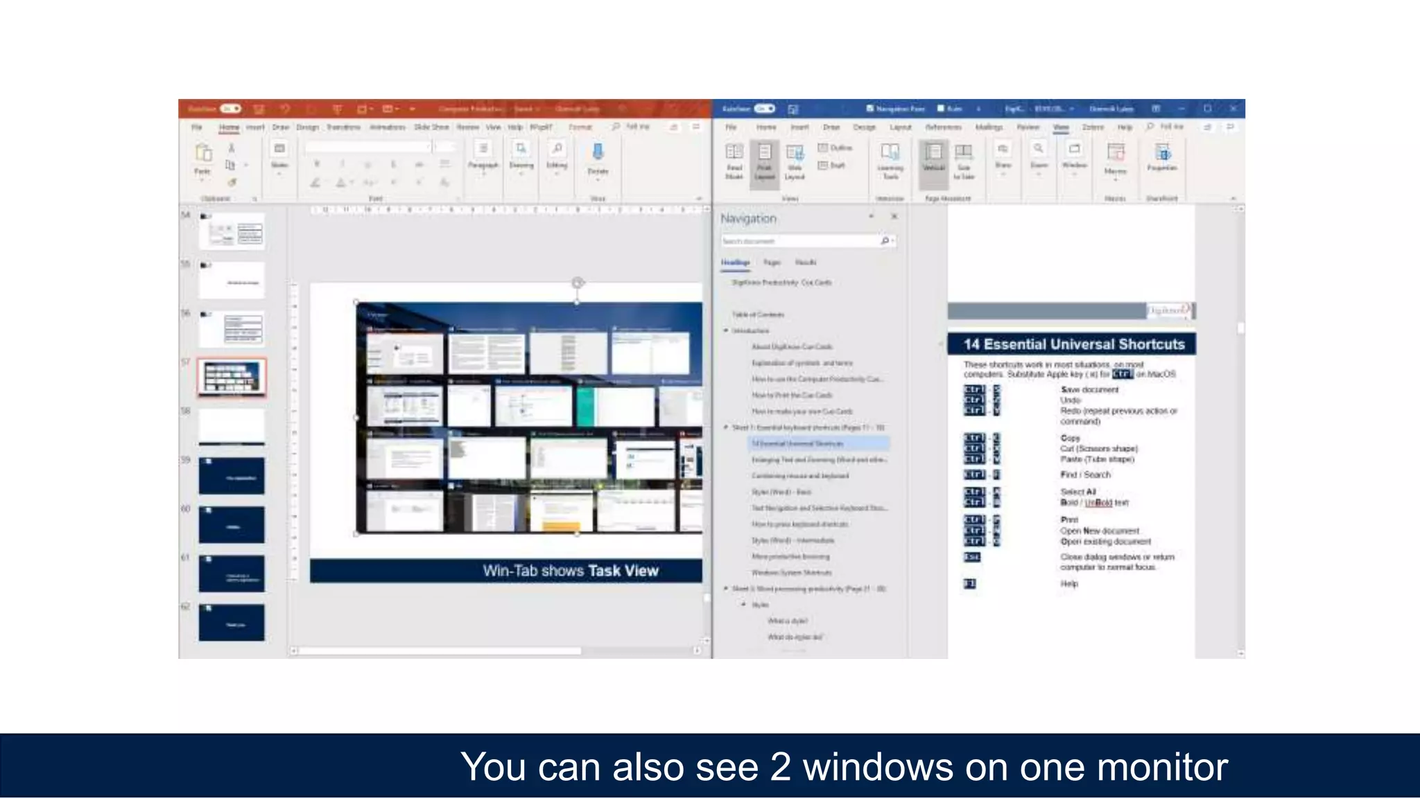 You can also see 2 windows on one monitor
 