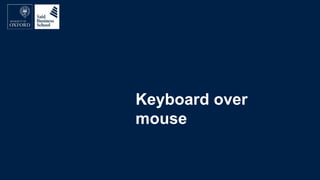 Keyboard over
mouse
 