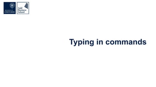 Typing in commands
 