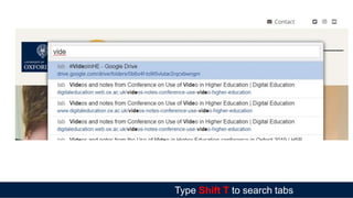 Type Shift T to search tabs
 