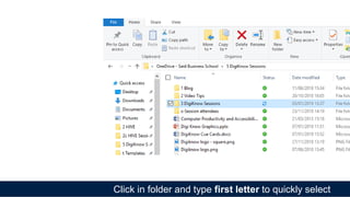 Click in folder and type first letter to quickly select
 