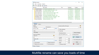 Multifile rename can save you loads of time
 