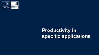 Productivity in
specific applications
 