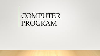 COMPUTER
PROGRAM
 