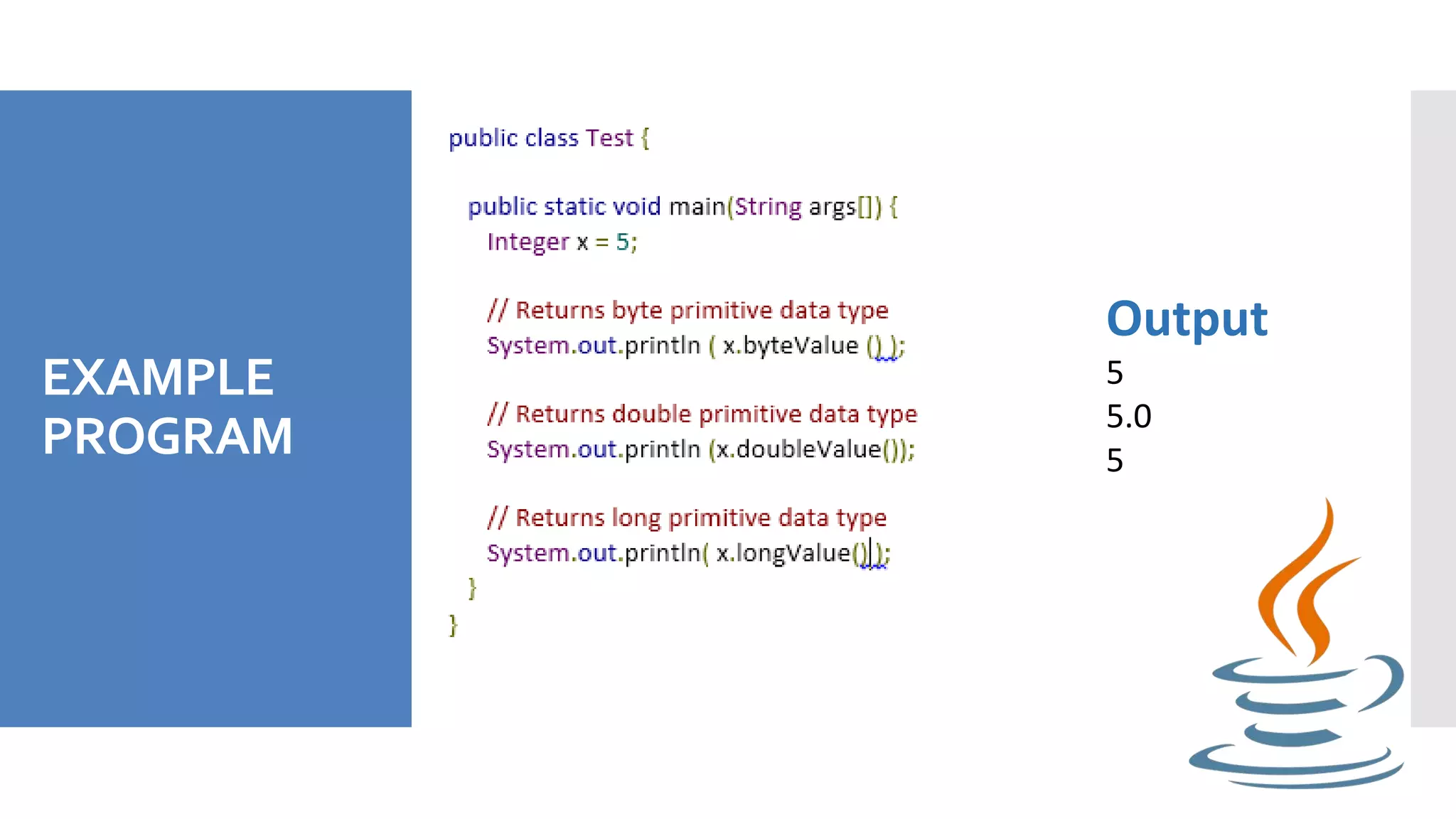 EXAMPLE
PROGRAM
Output
5
5.0
5
 