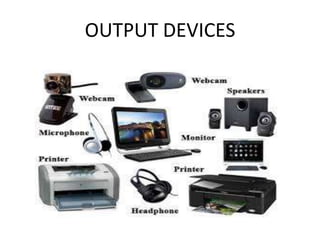 OUTPUT DEVICES
 