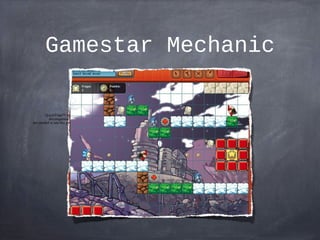 Gamestar Mechanic

        QuickTime™ and a
          decompressor
are needed to see this picture.



                                          QuickTime™ and a
                                            decompressor
                                  are needed to see this picture.
 