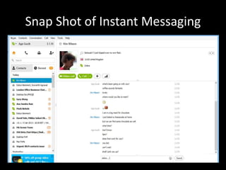 Snap Shot of Instant Messaging
 
