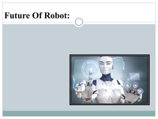 Future Of Robot:
 