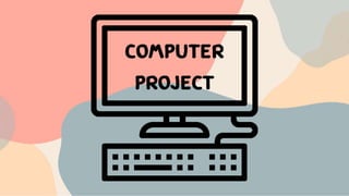 Computer
Project
 