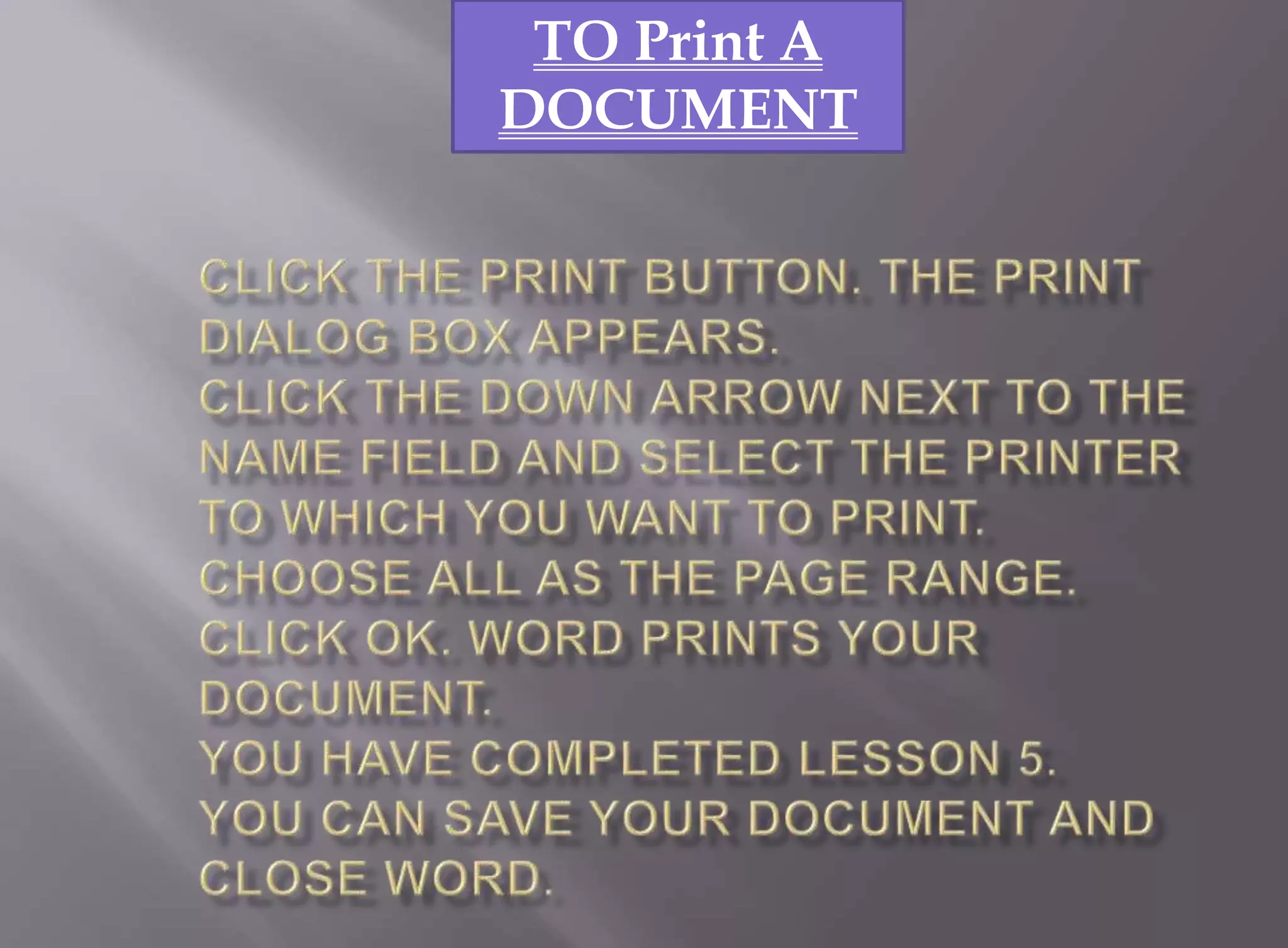 TO Print A 
DOCUMENT 
 