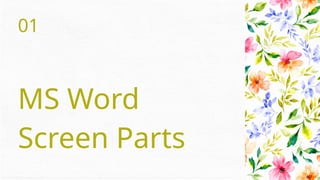 01
MS Word
Screen Parts
 
