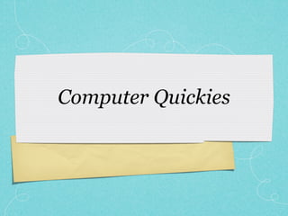 Computer Quickies
 