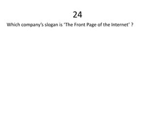 24
Which company’s slogan is ‘The Front Page of the Internet’ ?
 