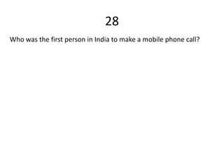 28
Who was the first person in India to make a mobile phone call?
 