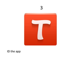 3
ID the app
 