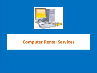 Computer Rental Services

 