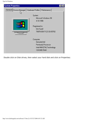 Tips for Windows.
Double click on Disk drives, then select your hard disk and click on Properties:
http://www.karbosguide.com/software/17.htm (2 of 5)7/27/2004 4:07:23 AM
 