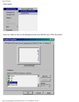 Tips for Windows.
Then select:
Here you need to click on the Background tab and identify your HTML document:
http://www.karbosguide.com/software/05.htm (2 of 3)7/27/2004 4:07:33 AM
 