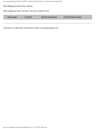 An easy-read and illustrated Guide to the EIDE, Ultra DMA and AGP interfaces. For teachers, students and self-study.
Read Module 5c about SCSI, USB etc.
Read module 7a about monitors, and 7b on graphics card.
[Main page] [Contact] [Karbo's Dictionary] [The Software Guides]
Copyright (c) 1996-2001 by Michael B. Karbo. www.karbosguide.com.
http://www.karbosguide.com/hardware/module5b2b.htm (7 of 7)7/27/2004 4:09:24 AM
 