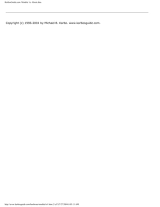 KarbosGuide.com. Module 1a. About data.
Copyright (c) 1996-2001 by Michael B. Karbo. www.karbosguide.com.
http://www.karbosguide.com/hardware/module1a1.htm (5 of 5)7/27/2004 4:05:11 AM
 
