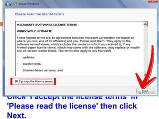 Click 'I accept the license terms' in 
'Please read the license' then click 
Next. 
 