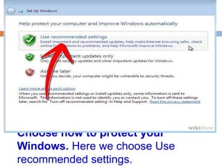 Choose how to protect your 
Windows. Here we choose Use 
recommended settings. 
 